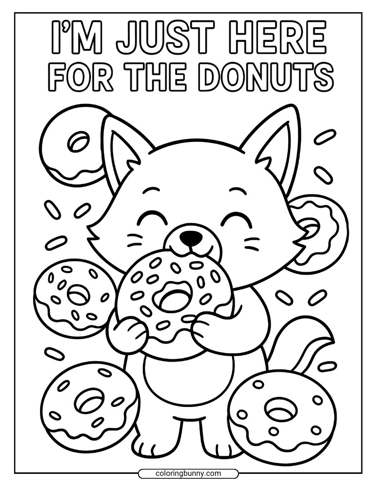 Cute donut coloring page of a smiling fox holding and surrounded by frosted donuts with sprinkles, with the words I’m Just Here For The Donuts above