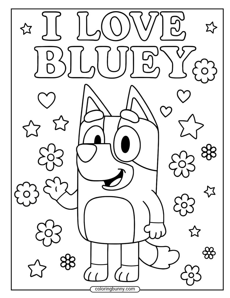 Coloring sheet of Bluey waving her hand, surrounded by flowers, hearts, and stars, with the words "I LOVE BLUEY" at the top.