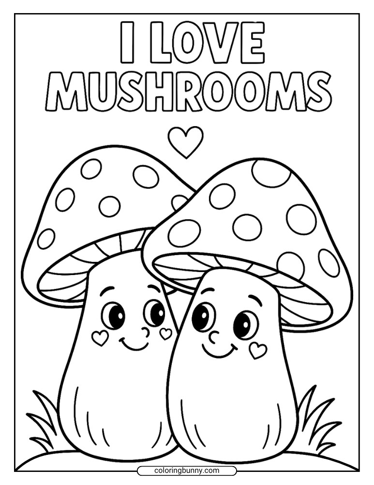 Cute mushroom coloring page featuring two cartoon mushrooms with big smiles, hugging under the words "I Love Mushrooms" and a heart.
