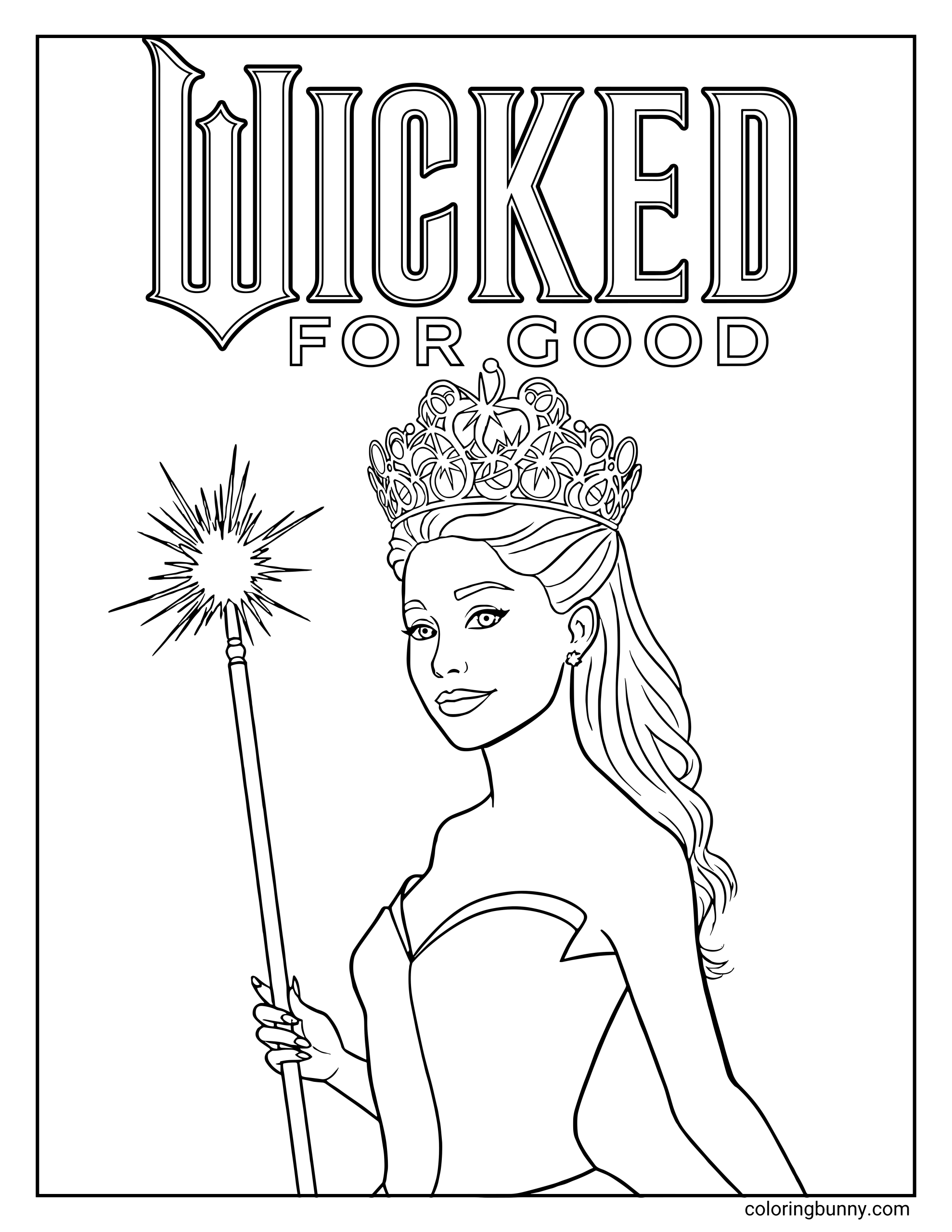 A Wicked For Good coloring page featuring Glinda, a glamorous good-witch holding a sparkling wand. She wears an ornate crown and a flowing gown, smiling confidently beneath the large text “WICKED FOR GOOD.”