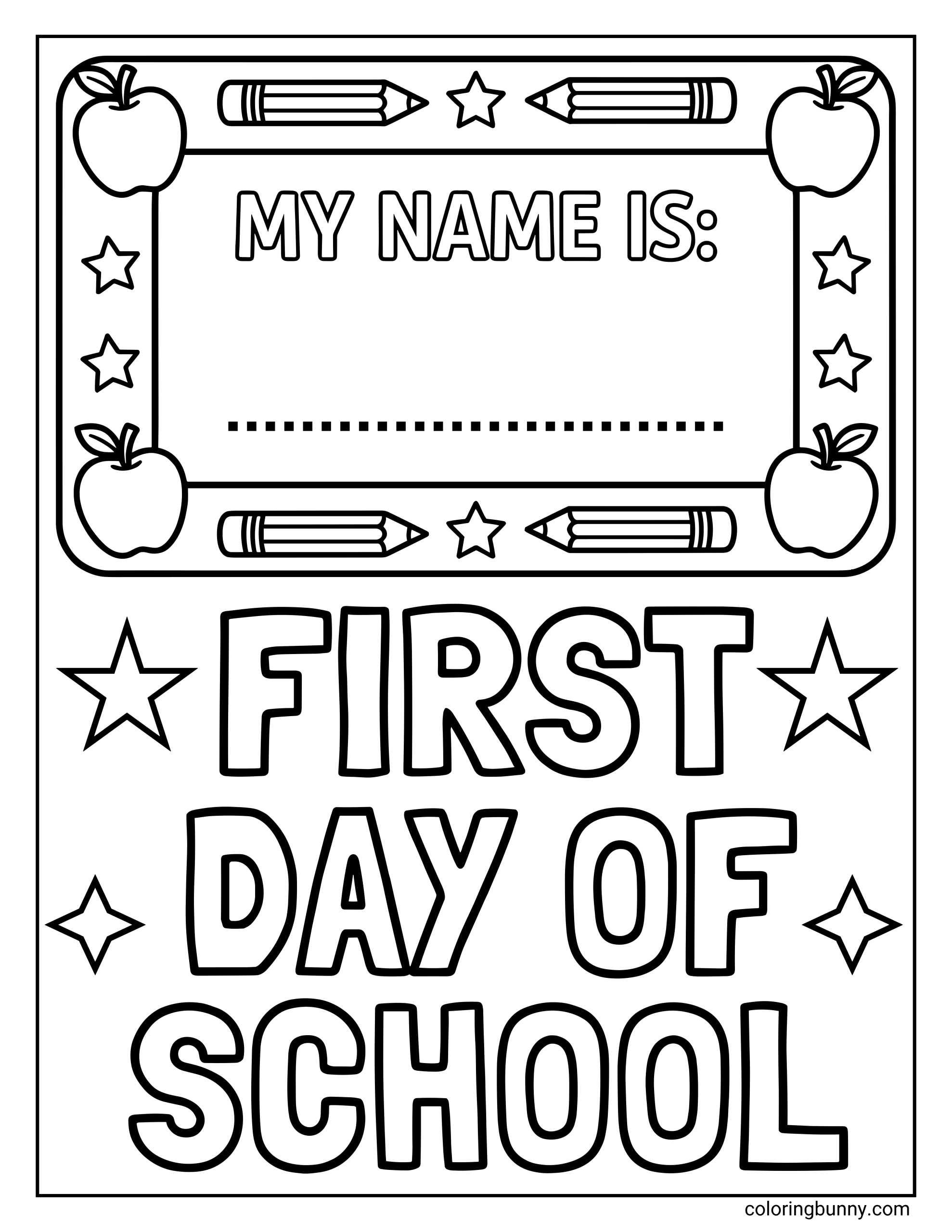 A back to school coloring page featuring a large title reading “FIRST DAY OF SCHOOL” at the bottom. Above the title is a decorative name box labeled “MY NAME IS:” with a dotted line for writing, surrounded by pencils, apples, and star shapes.