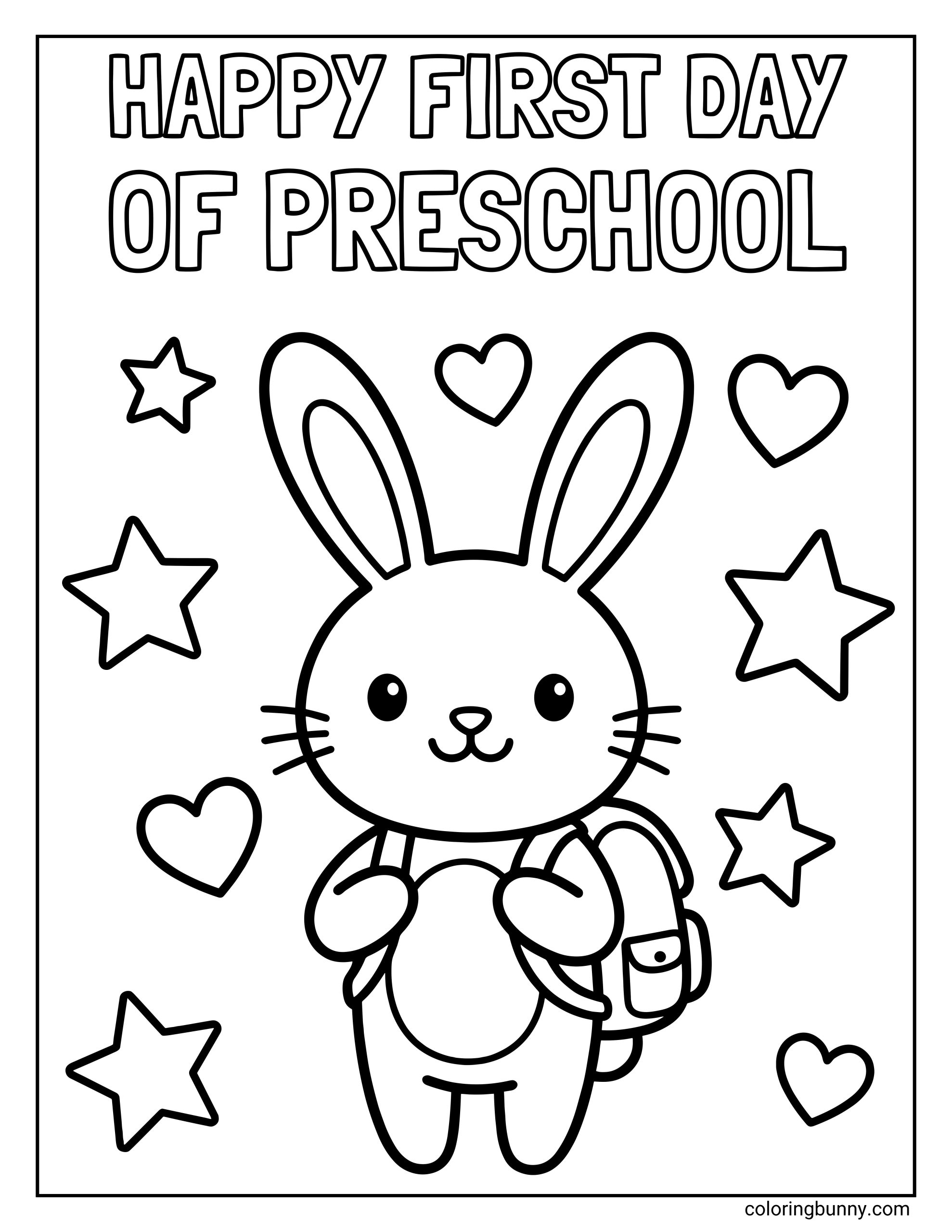 A back to school coloring page featuring the phrase “HAPPY FIRST DAY OF PRESCHOOL” at the top. Below, a cute bunny wearing a backpack stands in the center, surrounded by heart and star shapes.