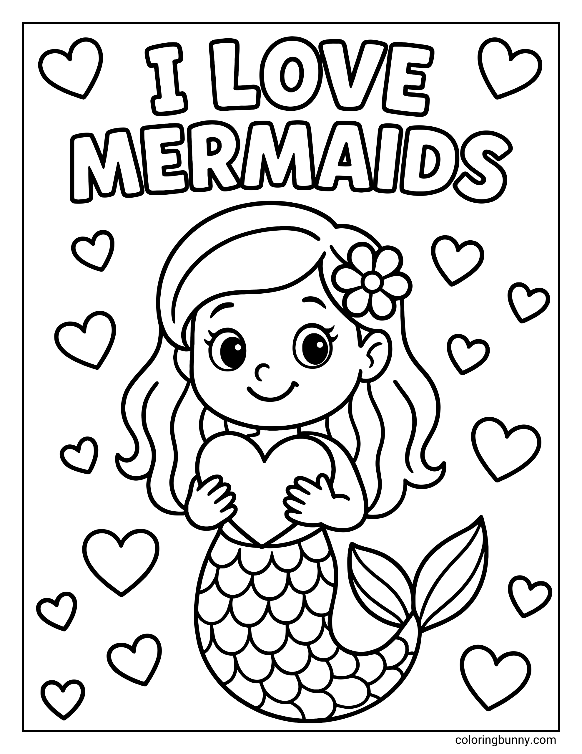 A coloring sheet with the bold text "I LOVE MERMAIDS" at the top, featuring a smiling mermaid holding a large heart, wearing a flower in her hair, and surrounded by many floating hearts.