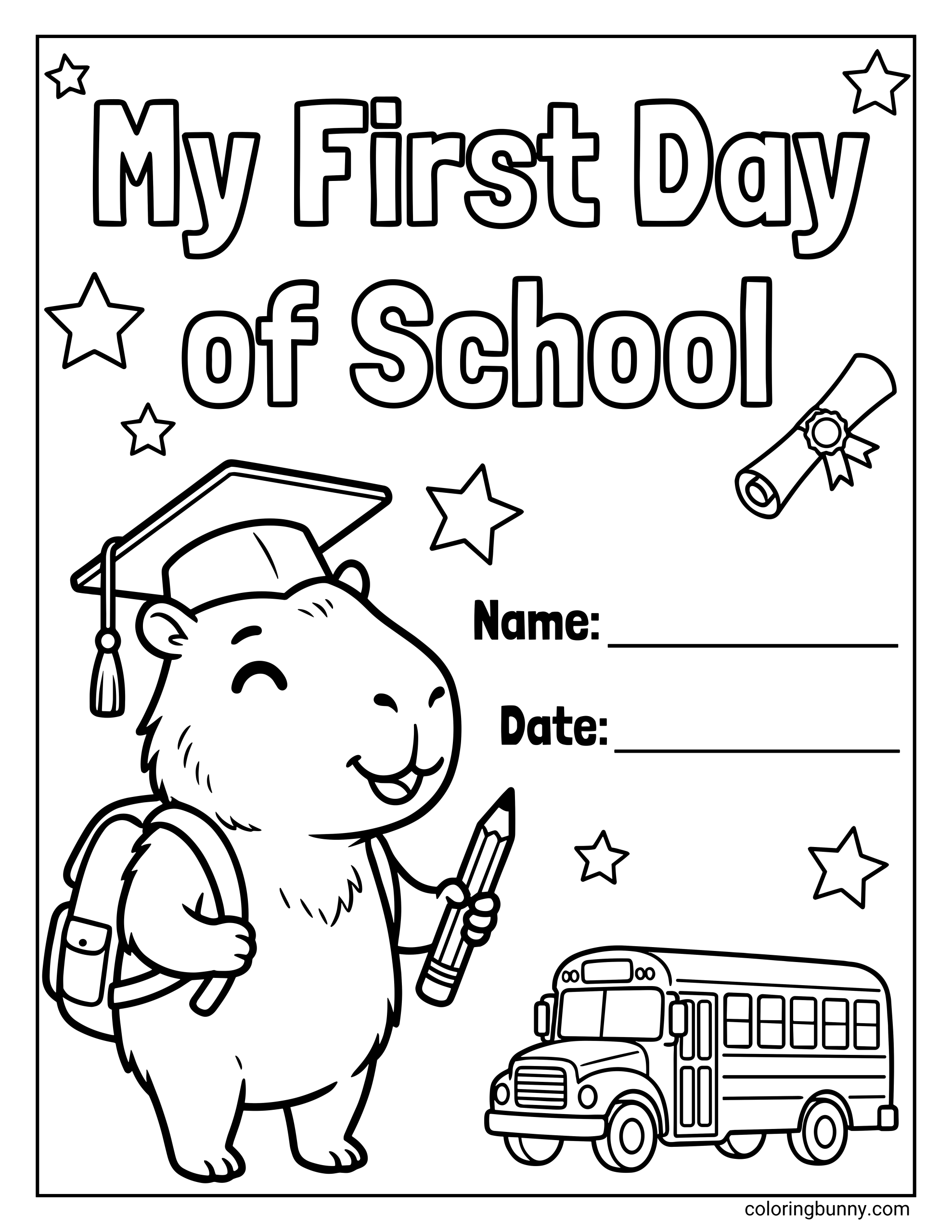 A back to school coloring page featuring the phrase “MY FIRST DAY OF SCHOOL” at the top, surrounded by star shapes and a small diploma illustration. Below, a smiling capybara wearing a graduation cap and backpack holds a pencil, with fill-in lines labeled “Name:” and “Date:” beside it. A small school bus appears near the bottom.