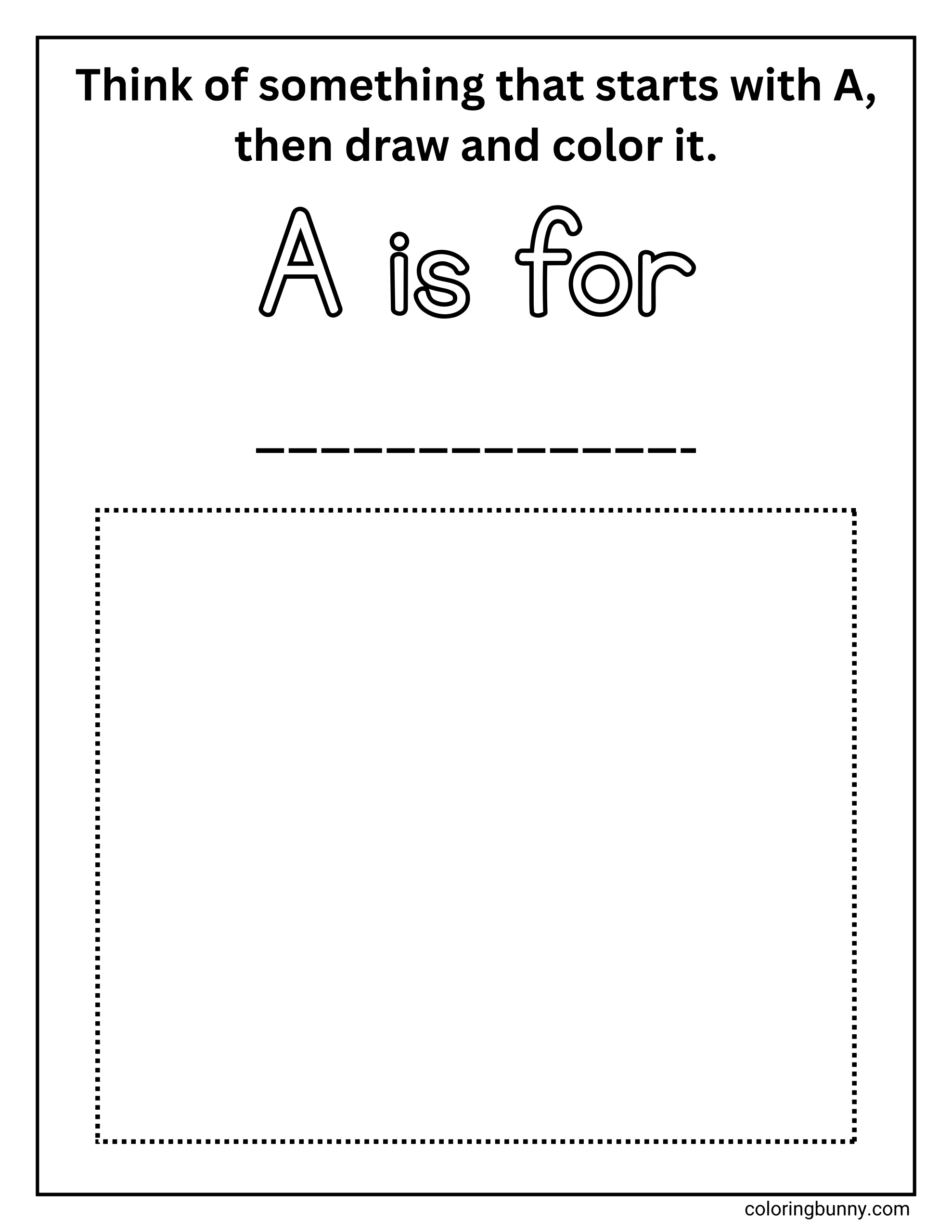 Open-ended letter A coloring page with the text “Think of something that starts with A, then draw and color it.” The page includes “A is for” with a blank line for writing a word and a large dotted rectangle below for drawing and coloring an original picture.