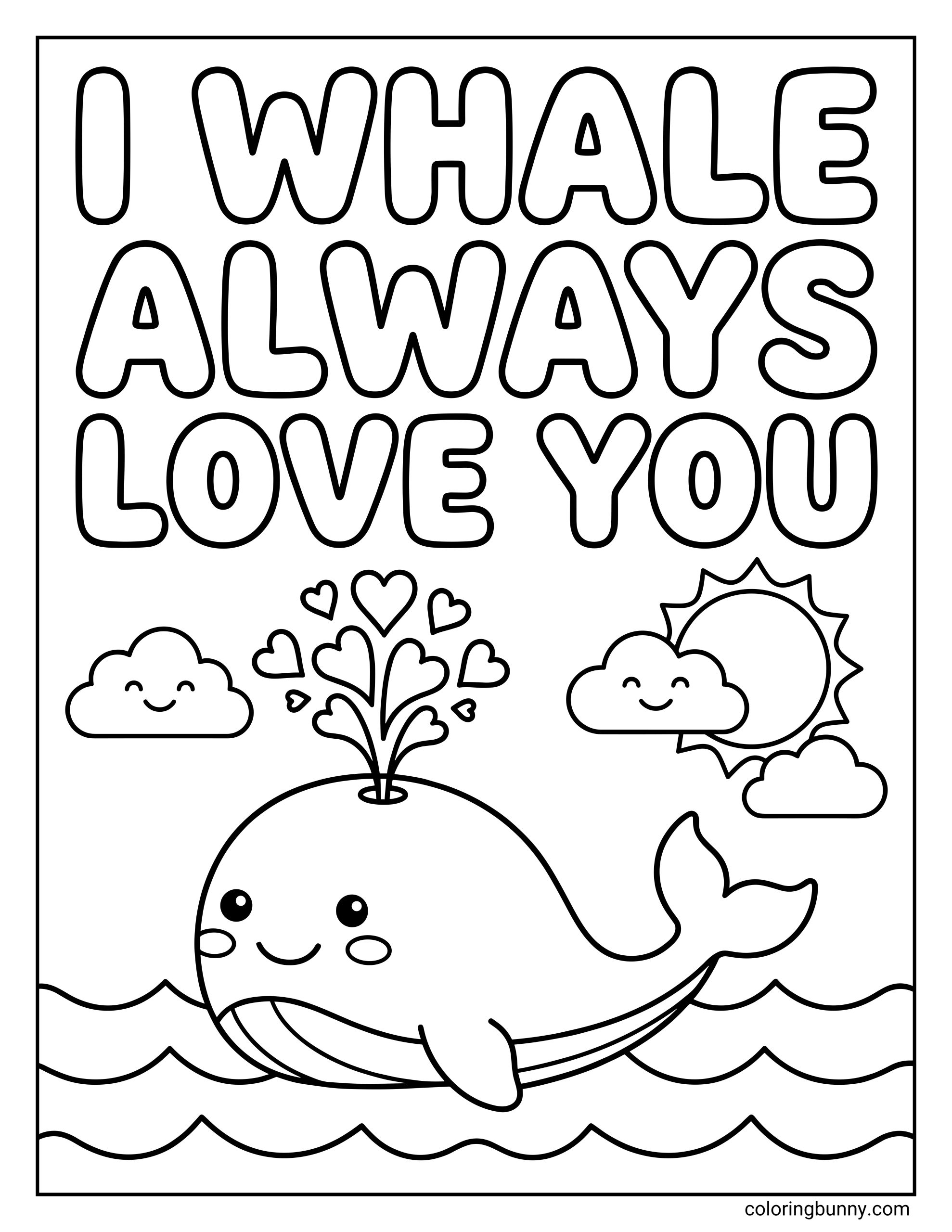 A cute I Love You coloring page for kids featuring a smiling whale spouting hearts from its blowhole under the punny text "I WHALE ALWAYS LOVE YOU," with happy clouds and a sun in the sky.
