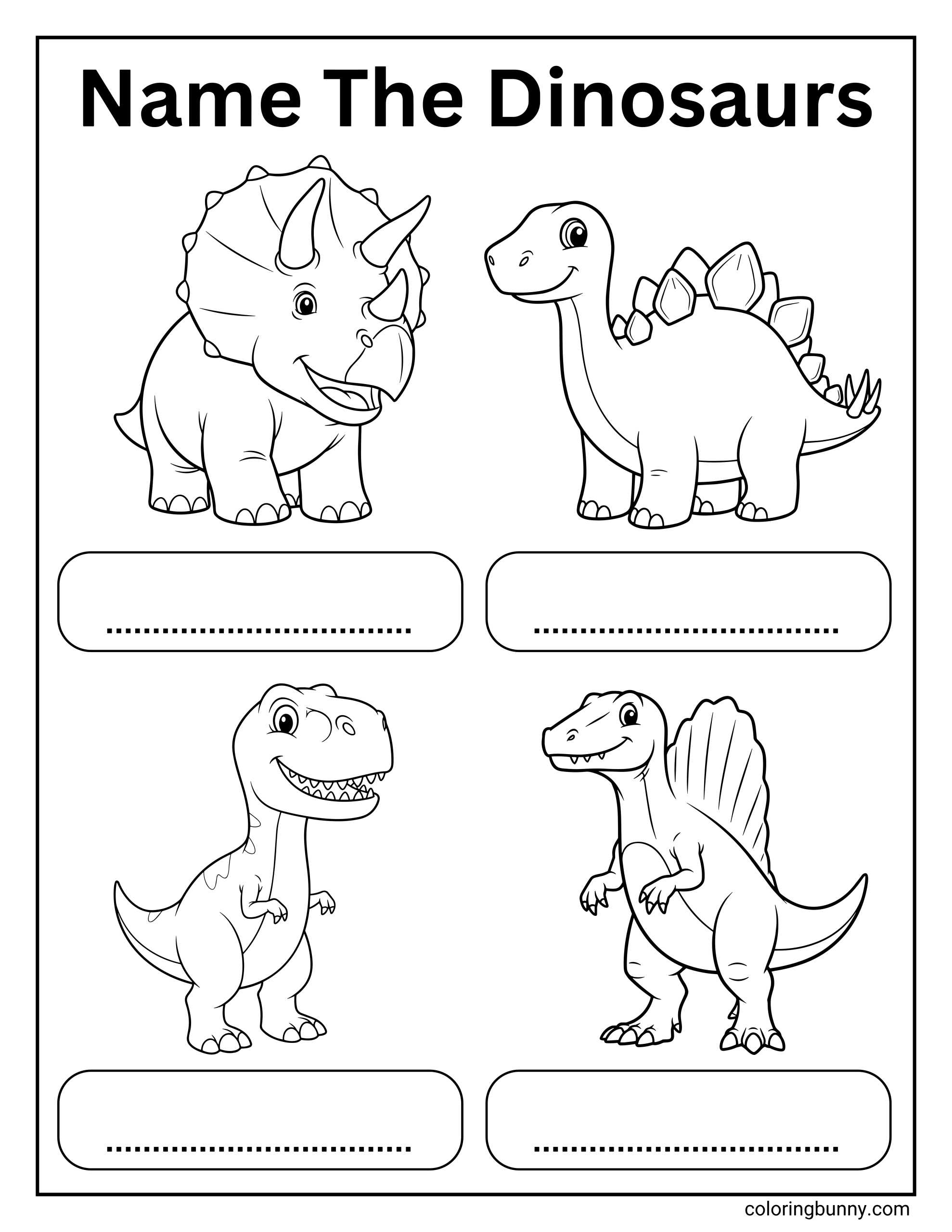 A “Name the Dinosaurs” educational coloring page featuring four cute cartoon dinosaurs with blank labels to fill in. The page includes a Triceratops (top left), a Stegosaurus (top right), a Tyrannosaurus rex (bottom left), and a Spinosaurus (bottom right), designed with bold outlines for kids to color and practice dinosaur identification.