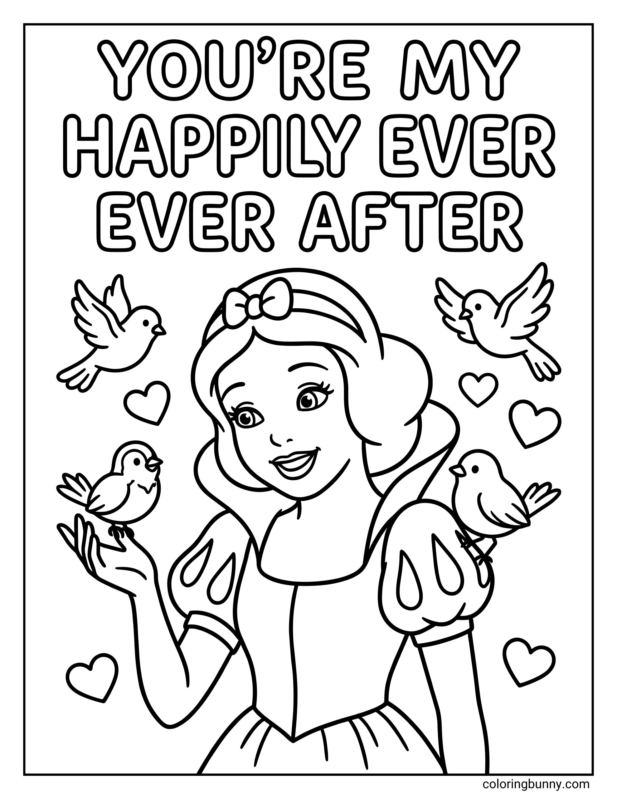 A Disney Valentine's Day coloring page of Snow White surrounded by four small birds and several floating hearts. The text at the top reads, "YOU'RE MY HAPPILY EVER EVER AFTER."