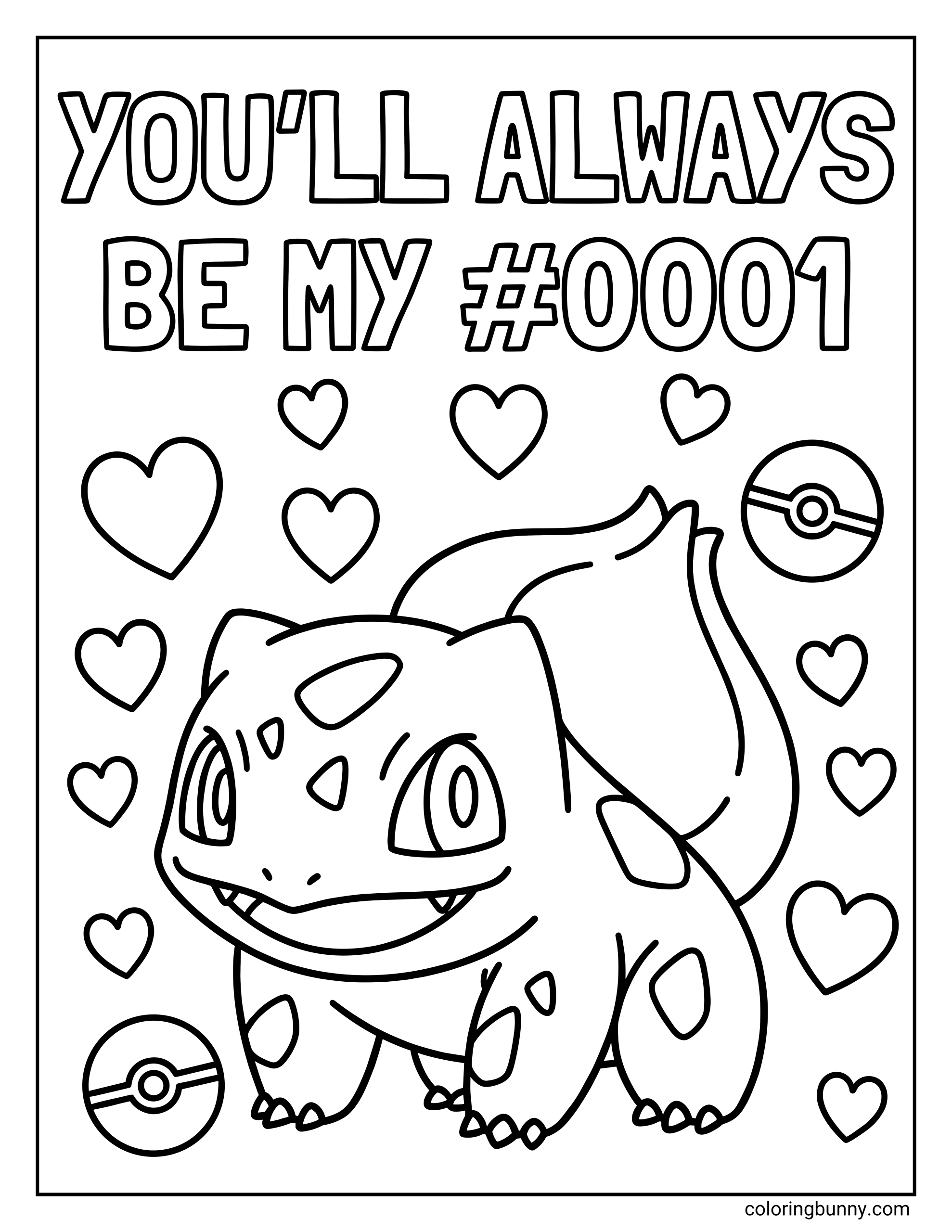 A pokemon valentines day coloring page of the Pokémon Bulbasaur standing happily, surrounded by many floating hearts and two Poké-Balls, under the text 'YOU'LL ALWAYS BE MY #0001'.