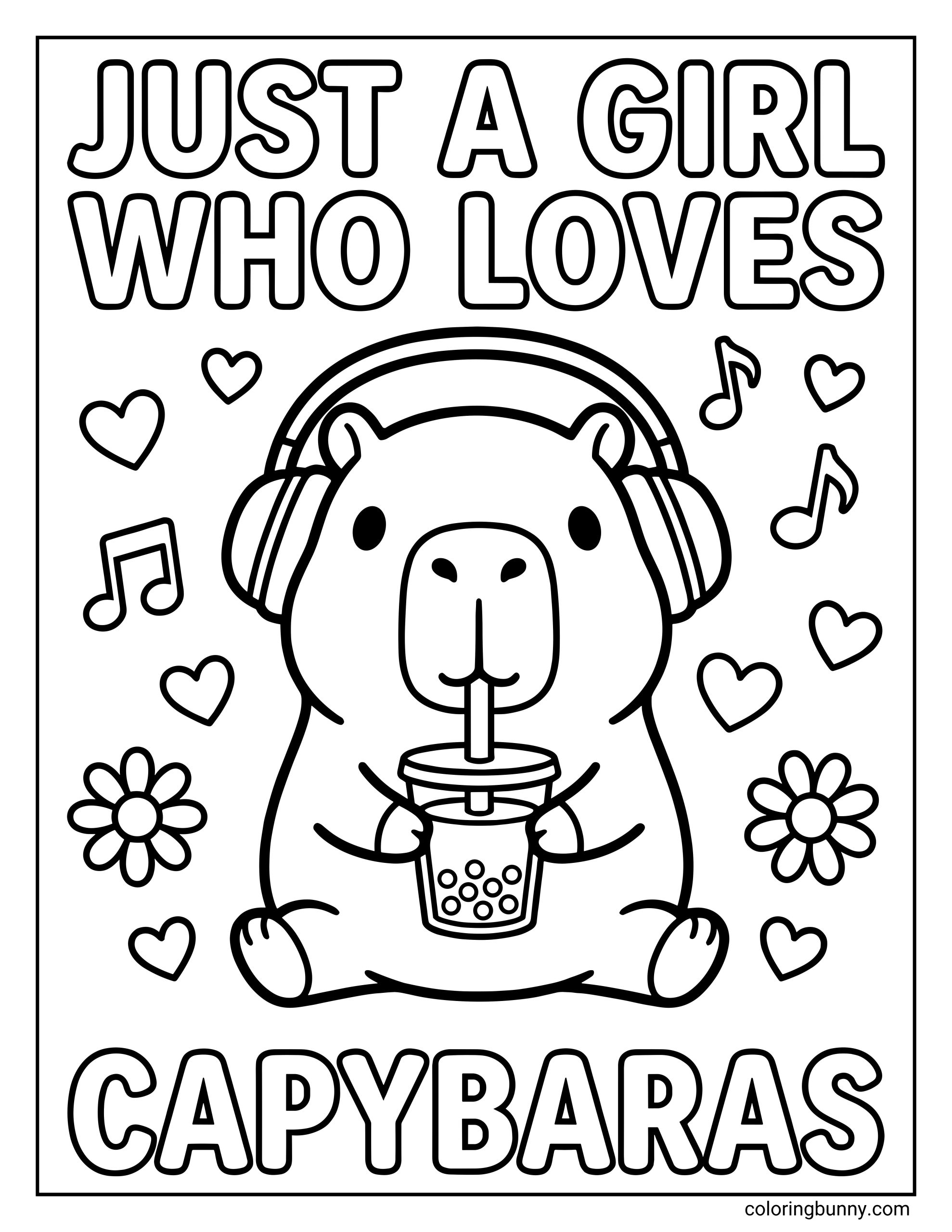 A cute capybara coloring page featuring a happy capybara wearing headphones and sipping bubble tea, surrounded by hearts, music notes, and flowers, with the phrase “Just a girl who loves capybaras” in bold playful lettering.