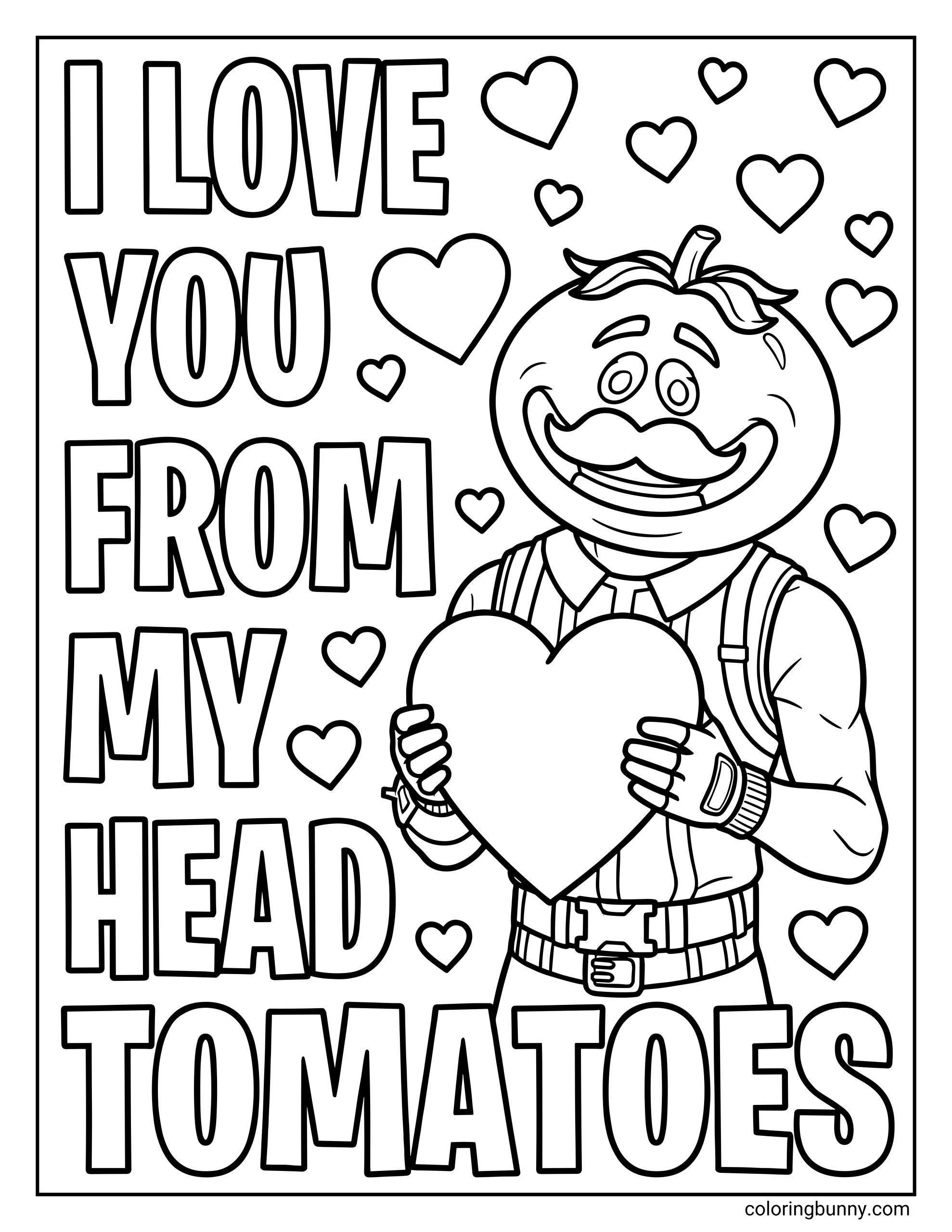 A funny Valentine's Day coloring sheet featuring the Fortnite character Tomatohead holding a giant heart surrounded by the pun text "I LOVE YOU FROM MY HEAD TOMATOES."