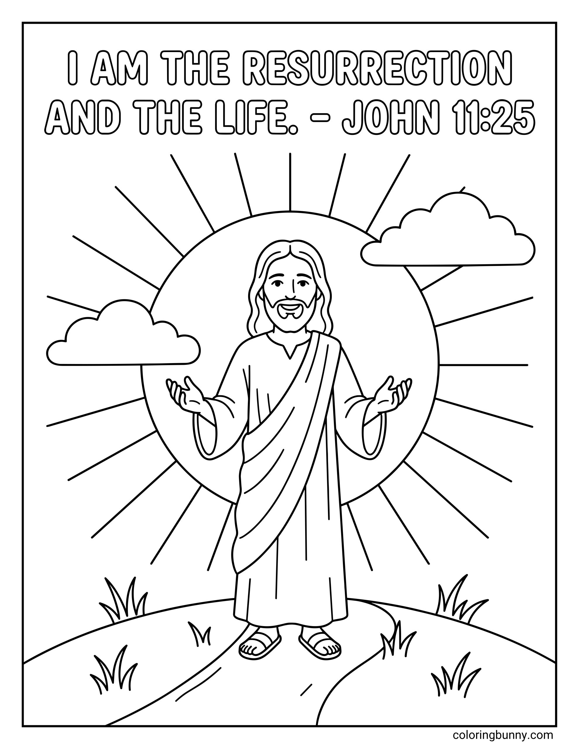 A Christian coloring sheet showing Jesus with open hands, standing in front of a glowing sun and clouds, with the Bible verse John 11:25 about resurrection and life above.