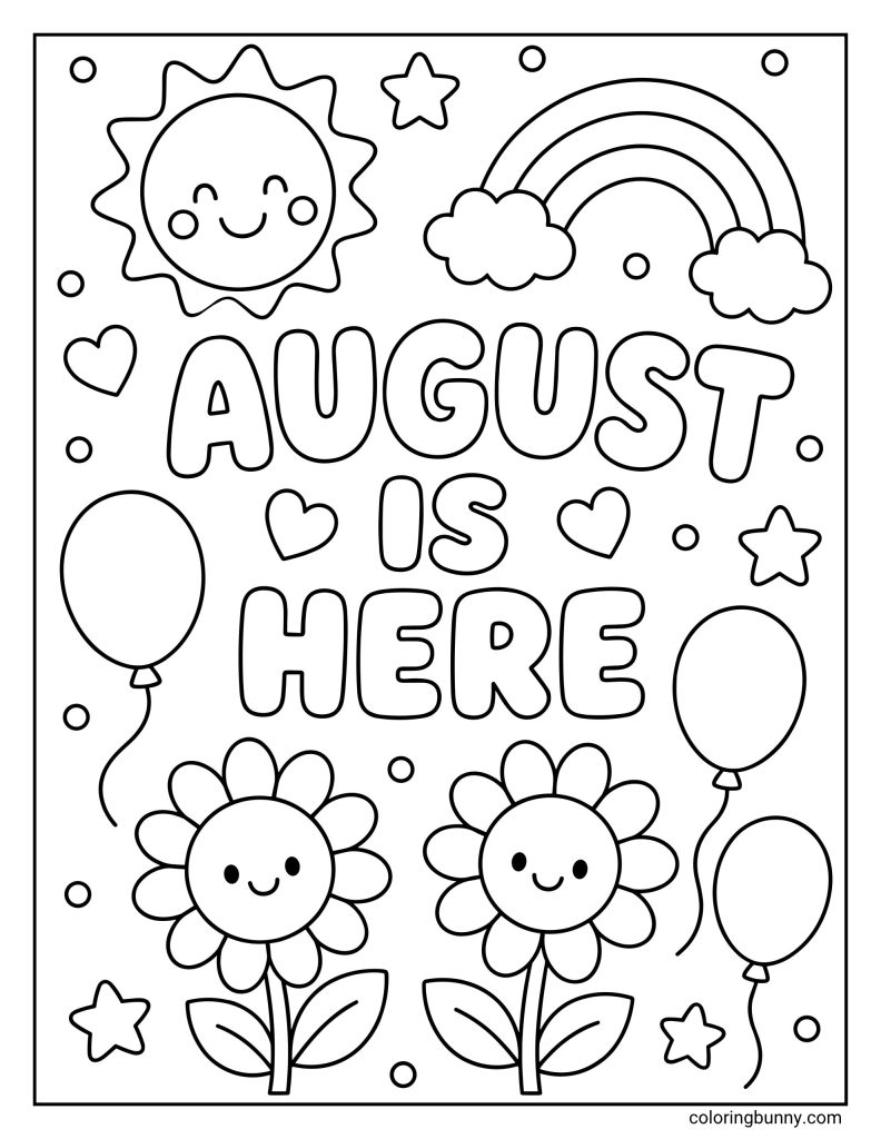 August coloring page displaying the bold text 'AUGUST IS HERE' in hollow block letters, accented by three balloons, a sun, a rainbow, stars, and tiny bubbles.